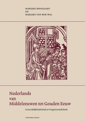 Nederlands van Middeleeuwen tot Gouden Eeuw: cursus Middelnederlands en Vroegnieuwnederlands book