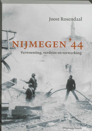 Nijmegen '44: verwoesting, verdriet en verwerking book