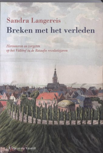 Breken met het verleden: herinneren en vergeten op het Valkhof in de Bataafse revolutiejaren book