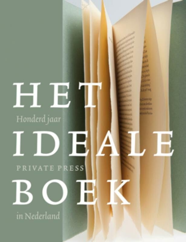 Het ideale boek: honderd jaar private press in Nederland 1910-2010 book