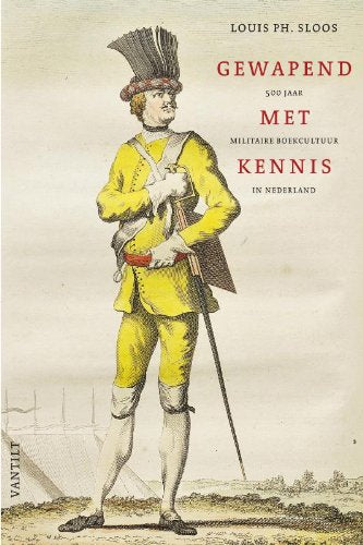 Gewapend met kennis: 500 jaar militaire boekcultuur in Nederland Books
