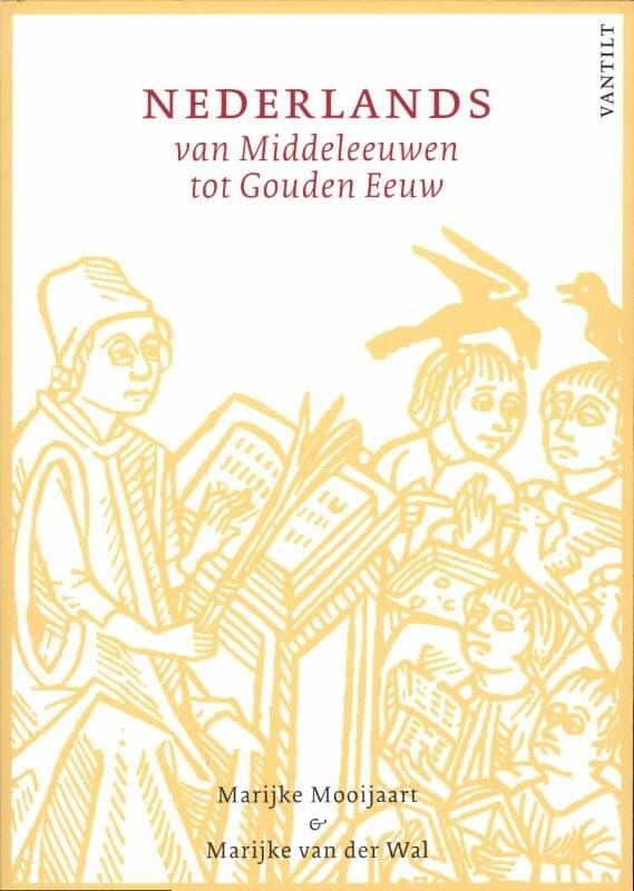 Nederlands van middeleeuwen tot gouden eeuw: cursus Middelnederlands en Vroegnieuwnederlands Social Sciences