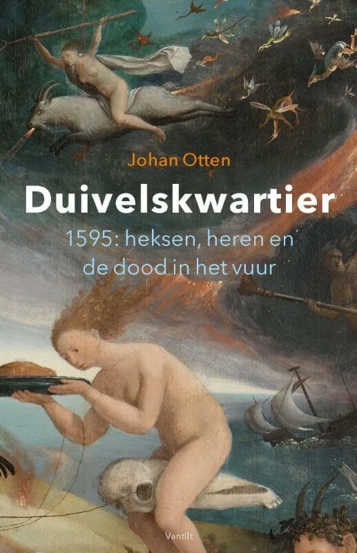 Duivelskwartier: 1595 : heksen, heren en de dood in het vuur Politics & History