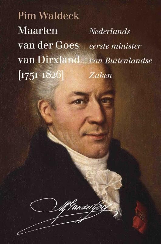 Maarten van der Goes van Dirxland (1751-1826): Nederlands eerste minister van Buitenlandse Zaken book