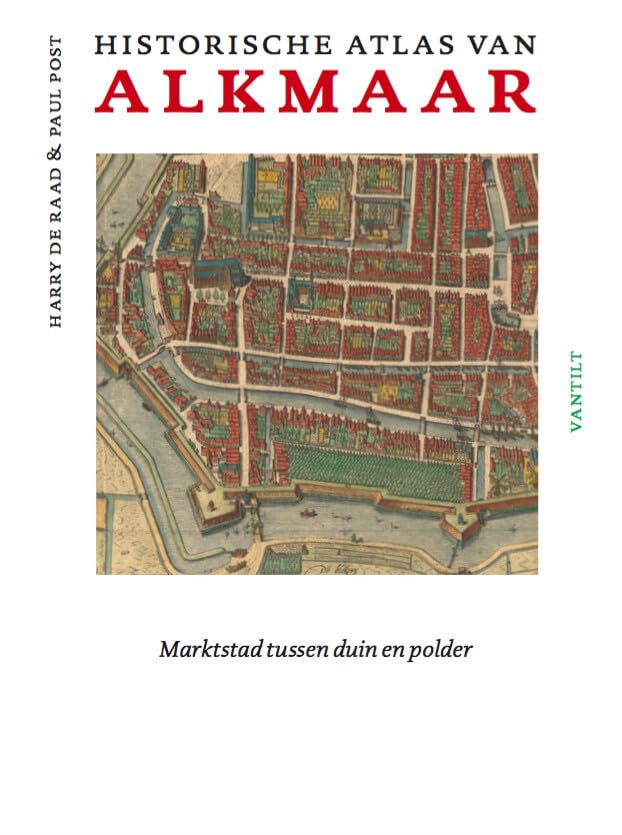 Historische atlas van Alkmaar: Marktstad tussen duin en polder book