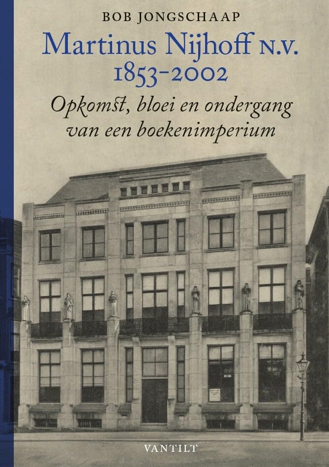 Martinus Nijhoff N.V. 1853-2002: opkomst, bloei en ondergang van een boekenimperium : met 'faits divers' uit het leven van de Nijhoffs die onlosmakelijk met dit bedrijf verbonden waren Books