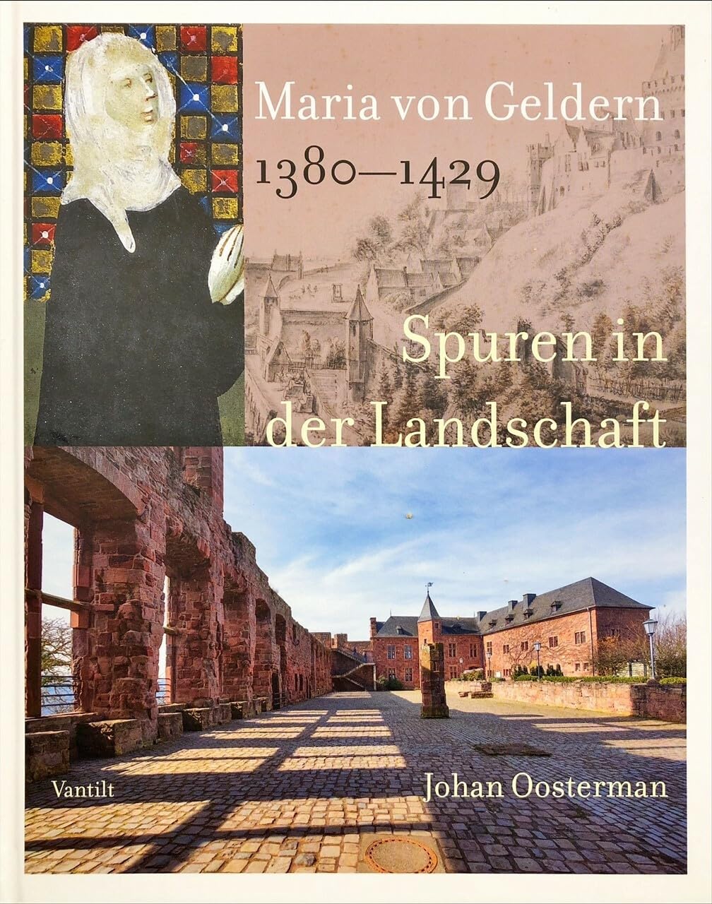 Maria von Geldern 1380-1429: Spuren in der Landschaft Film, Art & Culture