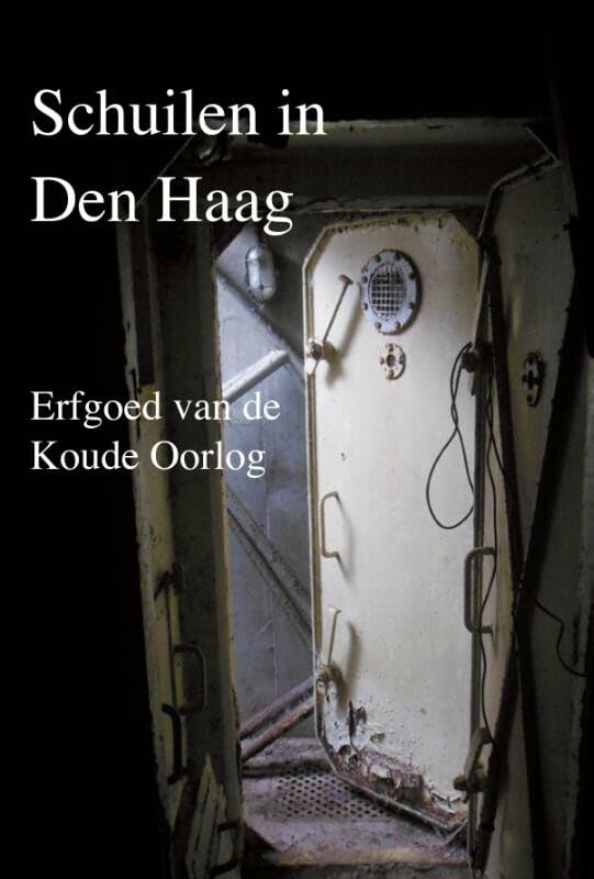 Schuilen in Den Haag: erfgoed van de Koude Oorlog book