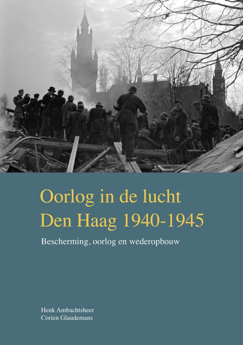 Oorlog in de lucht – Den Haag 1940-1945: Bescherming, oorlog en wederopbouw book