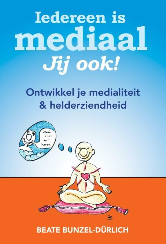 Iedereen is mediaal, jij ook!: ontwikkel je medialiteit & helderziendheid Religion & Esotericism