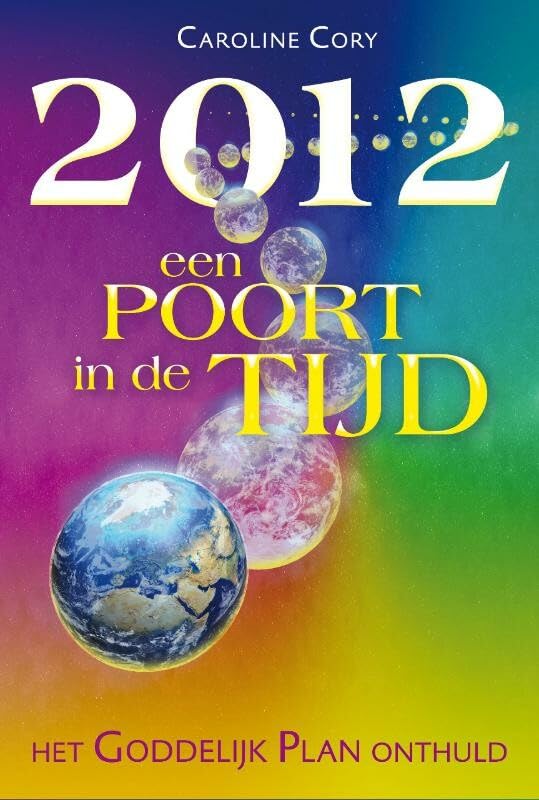 2012 een poort in de tijd: Hoe het Goddelijke plan zich na 2012 ontvouwt book