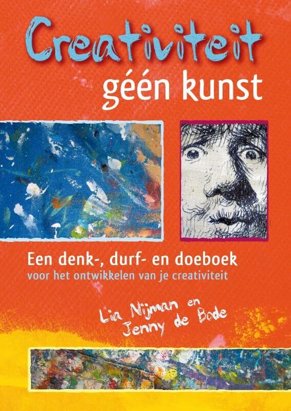 Creativiteit, géén kunst: een denk-, durf- en doeboek voor het ontwikkelen van je creativiteit book