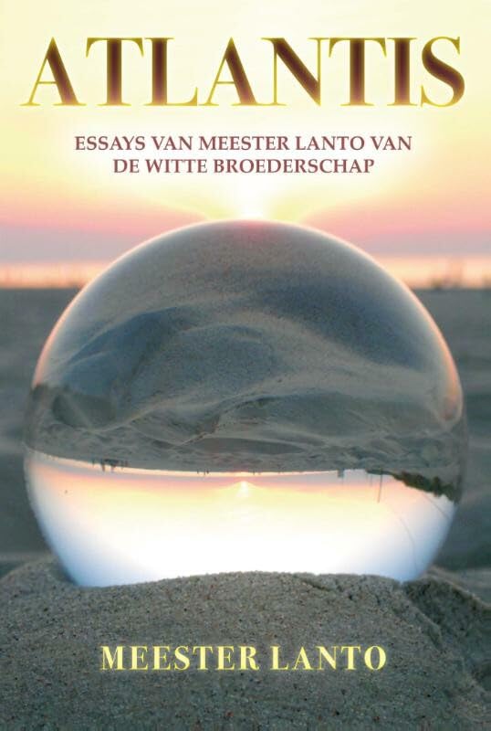 Atlantis: essay van Meester Lanto van de Witte Broederschap book