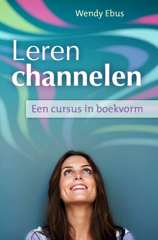 Leren channelen: een cursus in boekvorm book