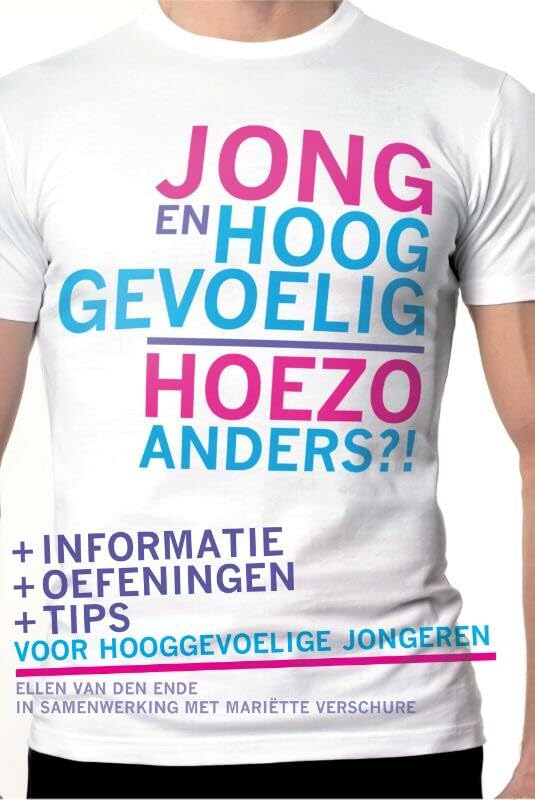 Jong en hooggevoelig: hoezo anders?! : informatie, oefeningen en tips voor hooggevoelige jongeren book