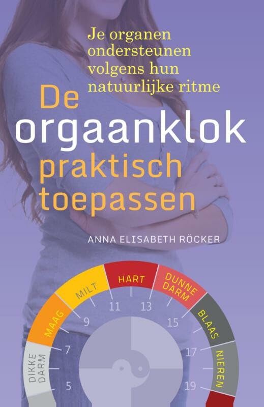 De orgaanklok praktisch toepassen: je organen ondersteunen volgens hun natuurlijke ritme book