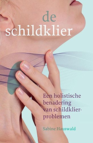 De schildklier: een holistische benadering van schildklierproblemen book