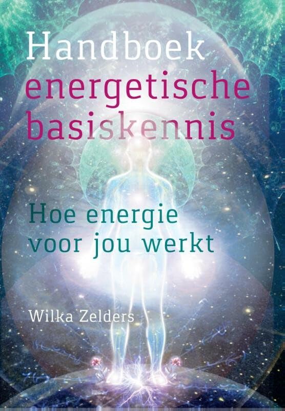 Handboek energetische basiskennis: hoe energie voor jou werkt book