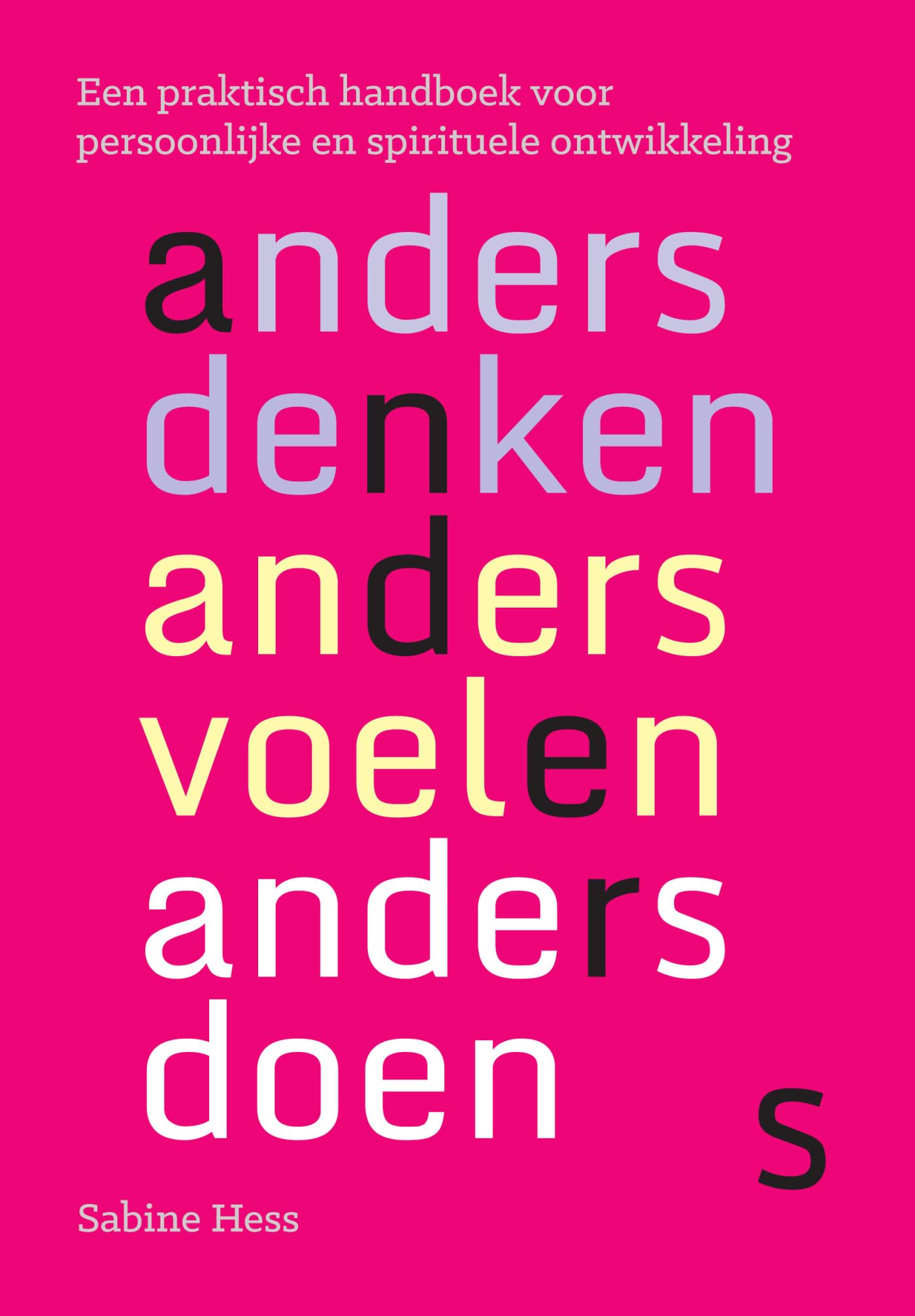 Anders denken, anders voelen, anders doen: handboek voor persoonlijke en spirituele ontwikkeling Religion & Esotericism