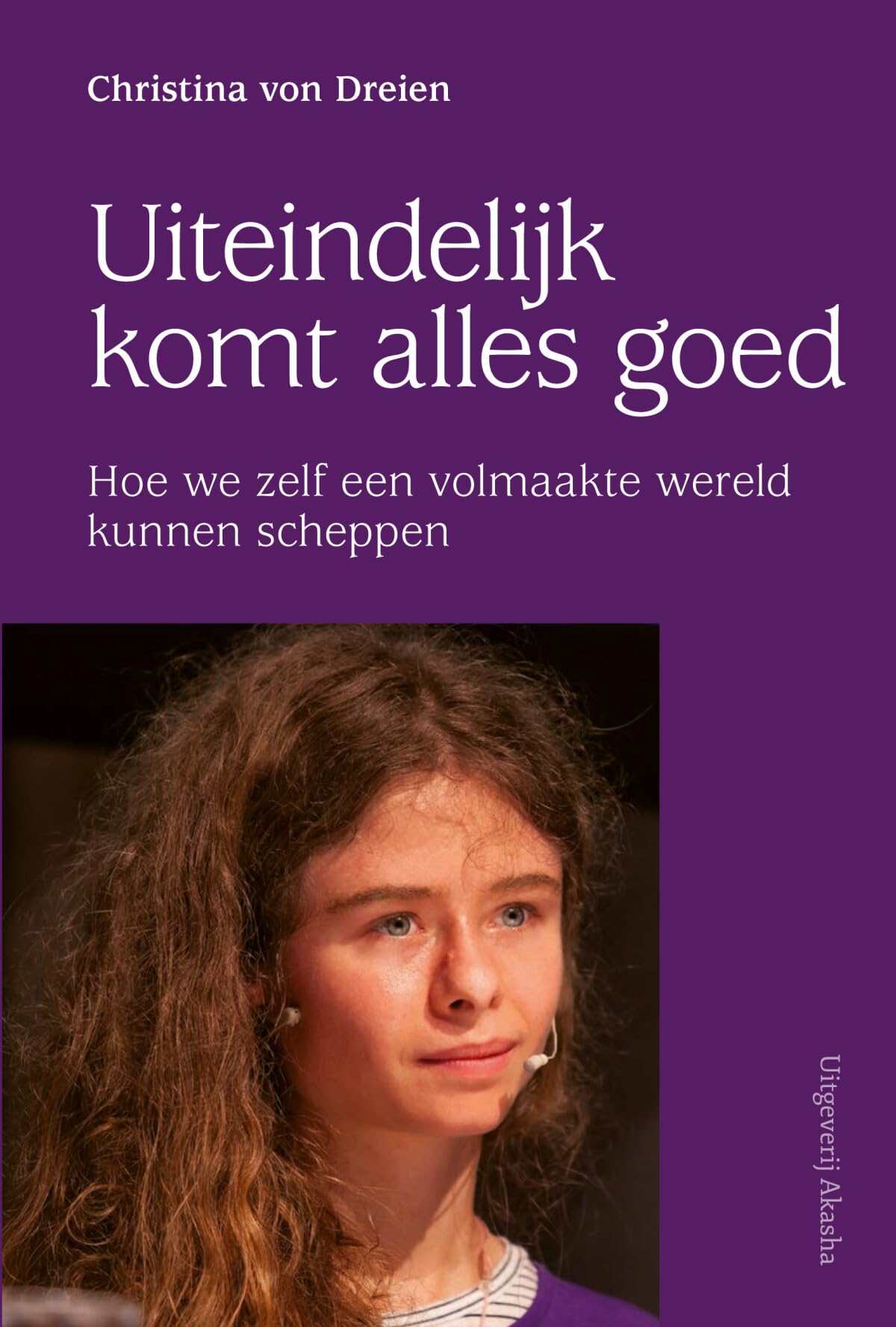 Uiteindelijk komt alles goed: hoe we zelf een volmaakte wereld kunnen scheppen (Christina) Religion & Esotericism