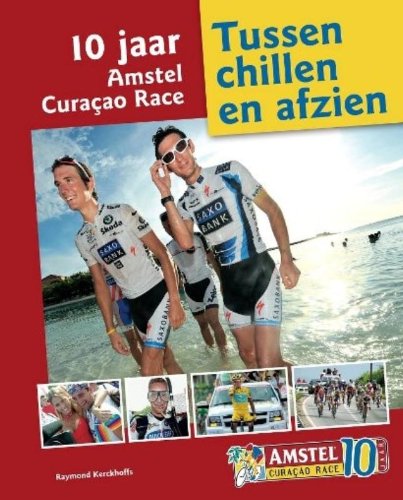 Tussen chillen en afzien: 10 jaar Amstel Curacao race book