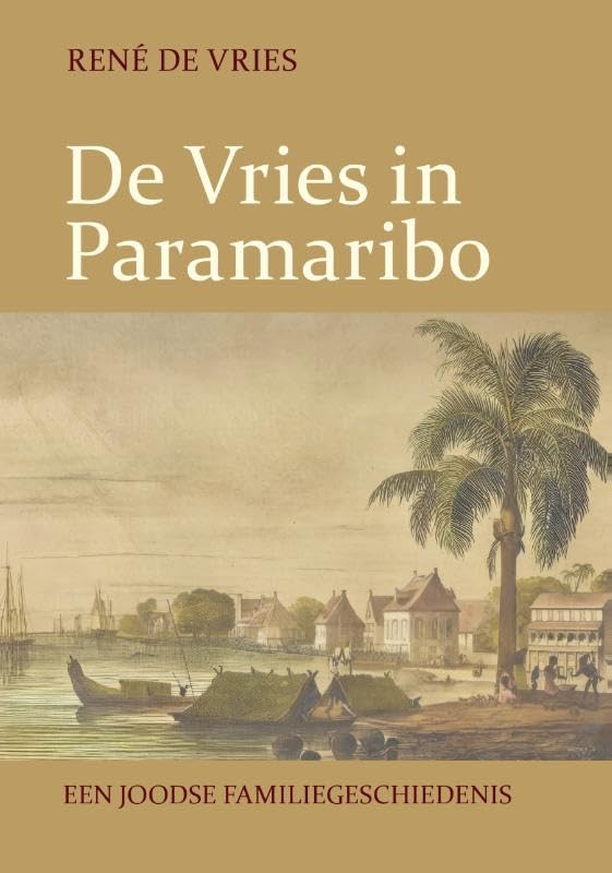 De Vries in Paramaribo: Een Joodse familiegeschiedenis Memories