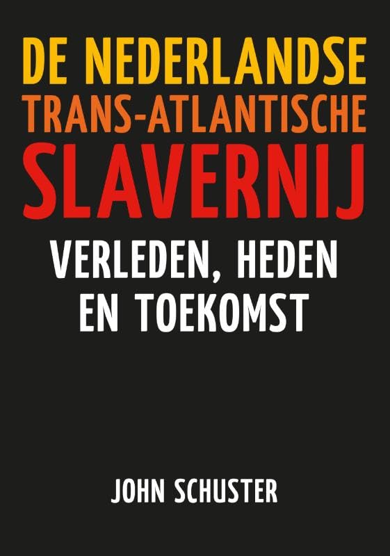 De Nederlandse Trans-Atlantische slavernij: Verleden, heden en toekomst book