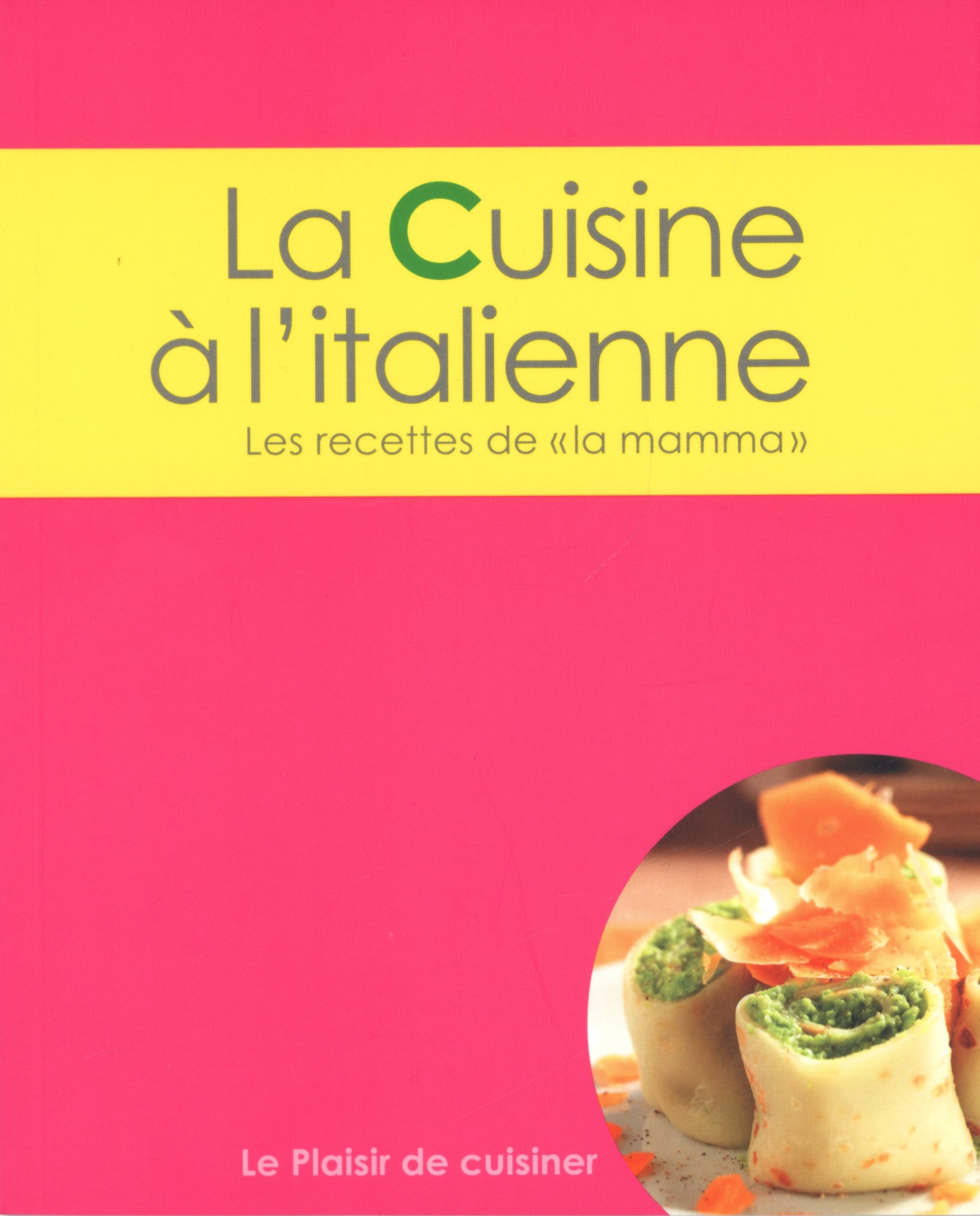Le plaisir de cuisiner - La cuisine à l'italienne: CE - Italian - FRE book