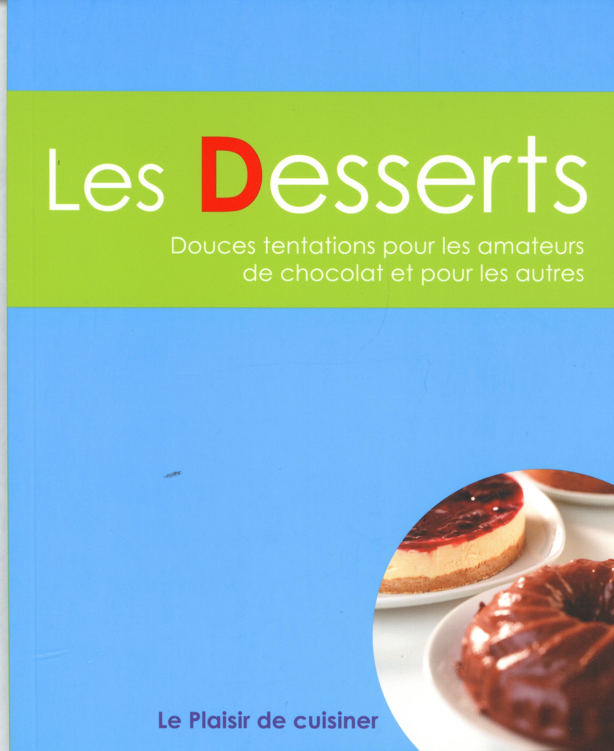 Le plaisir de cuisiner - Les desserts: CE - Deserts - FRE book