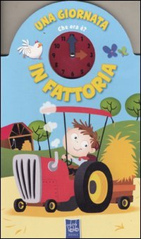UNA GIORNATA ... IN FATTORIA: A FUN DAY AT ... THE FARM (ITA) book