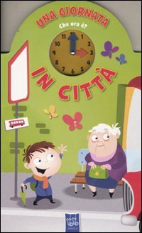 UNA GIORNATA ... IN CITTÀ: A FUN DAY IN ... THE CITY (ITA) book