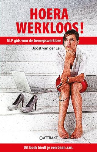 Hoera, werkloos!: NLP gids voor de beroepswerkloze book