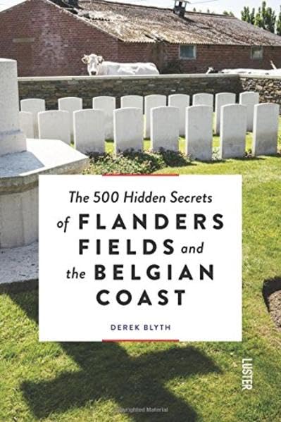 The 500 hidden secrets of Flanders Fields and the Belgian coast book