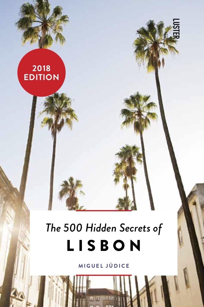 500 Hidden Secrets of Lisbon Leisure, Home & Garden