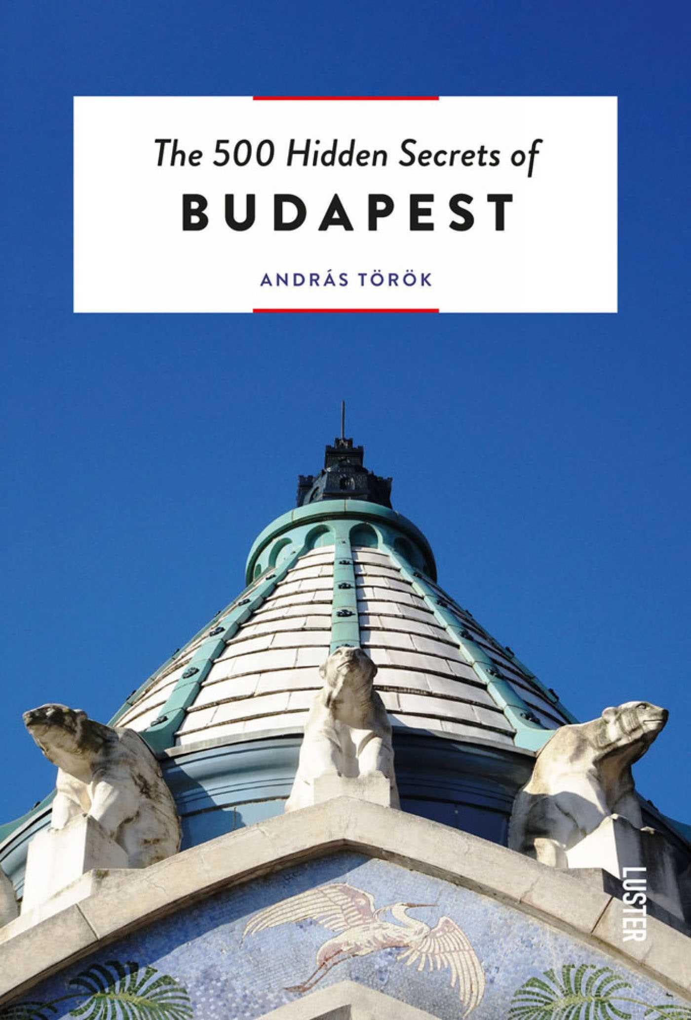 The 500 Hidden Secrets of Budapest book