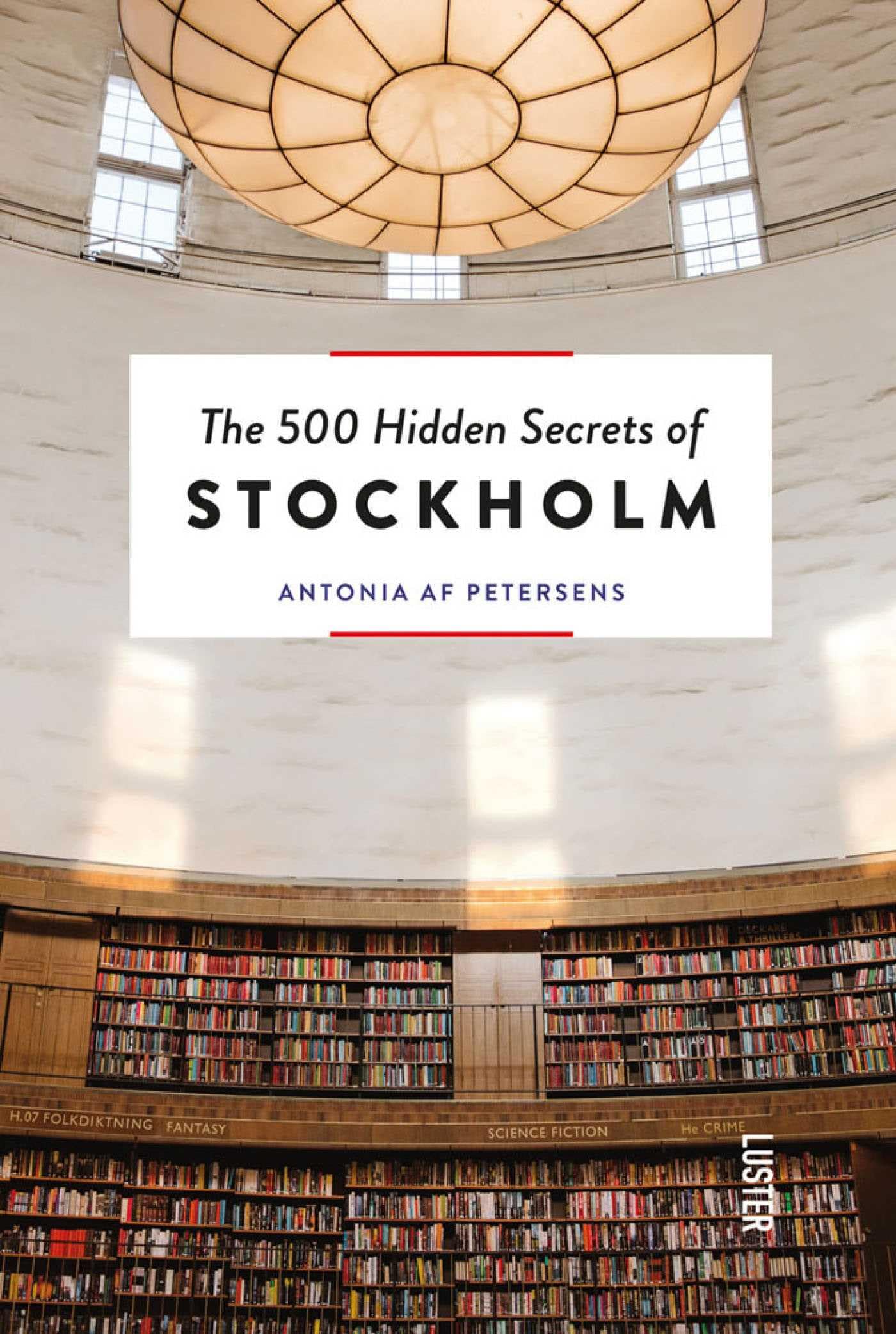 The 500 Hidden Secrets of Stockholm Leisure, Home & Garden