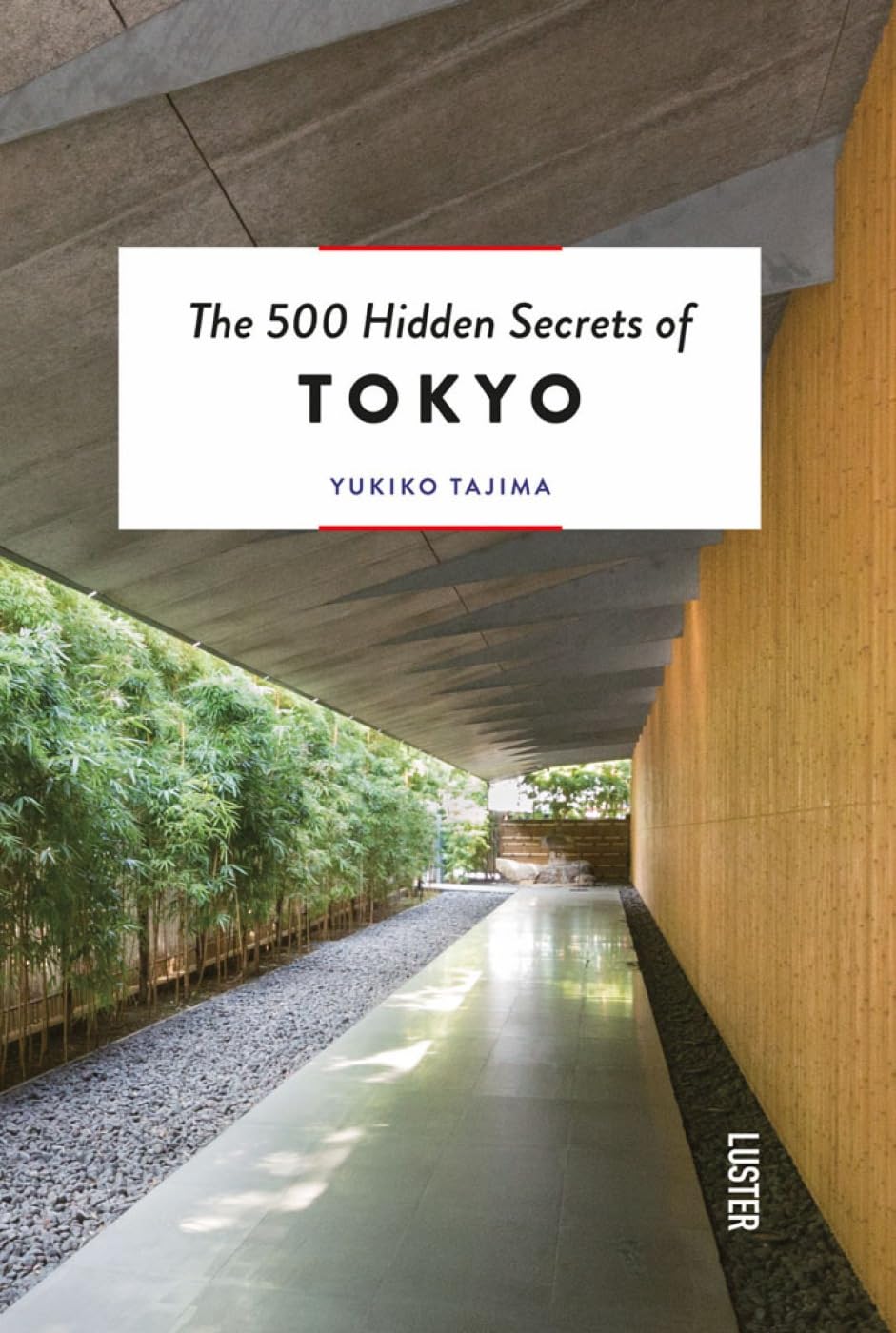 The 500 Hidden Secrets of Tokyo Leisure, Home & Garden