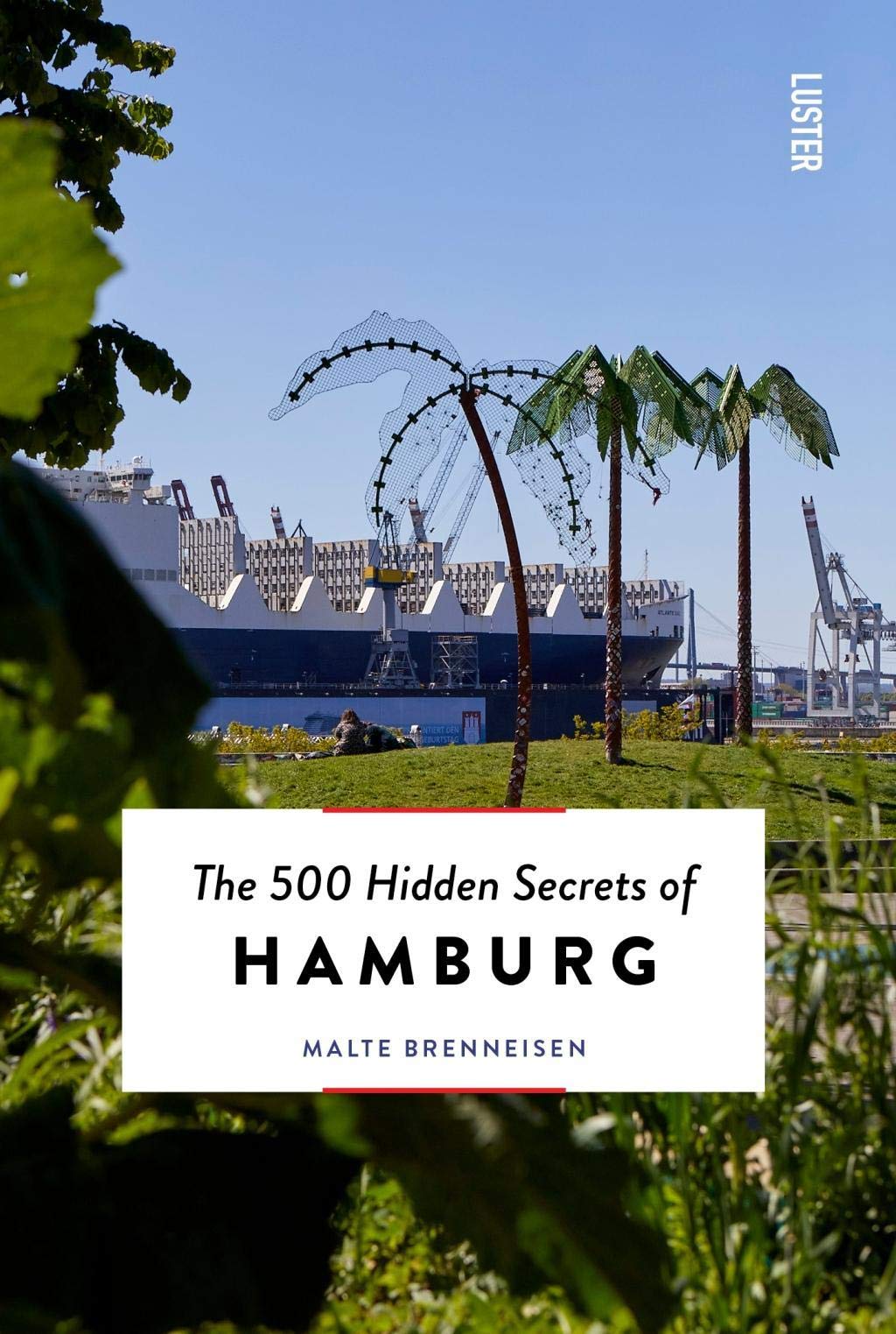 The 500 Hidden Secrets of Hamburg Leisure, Home & Garden