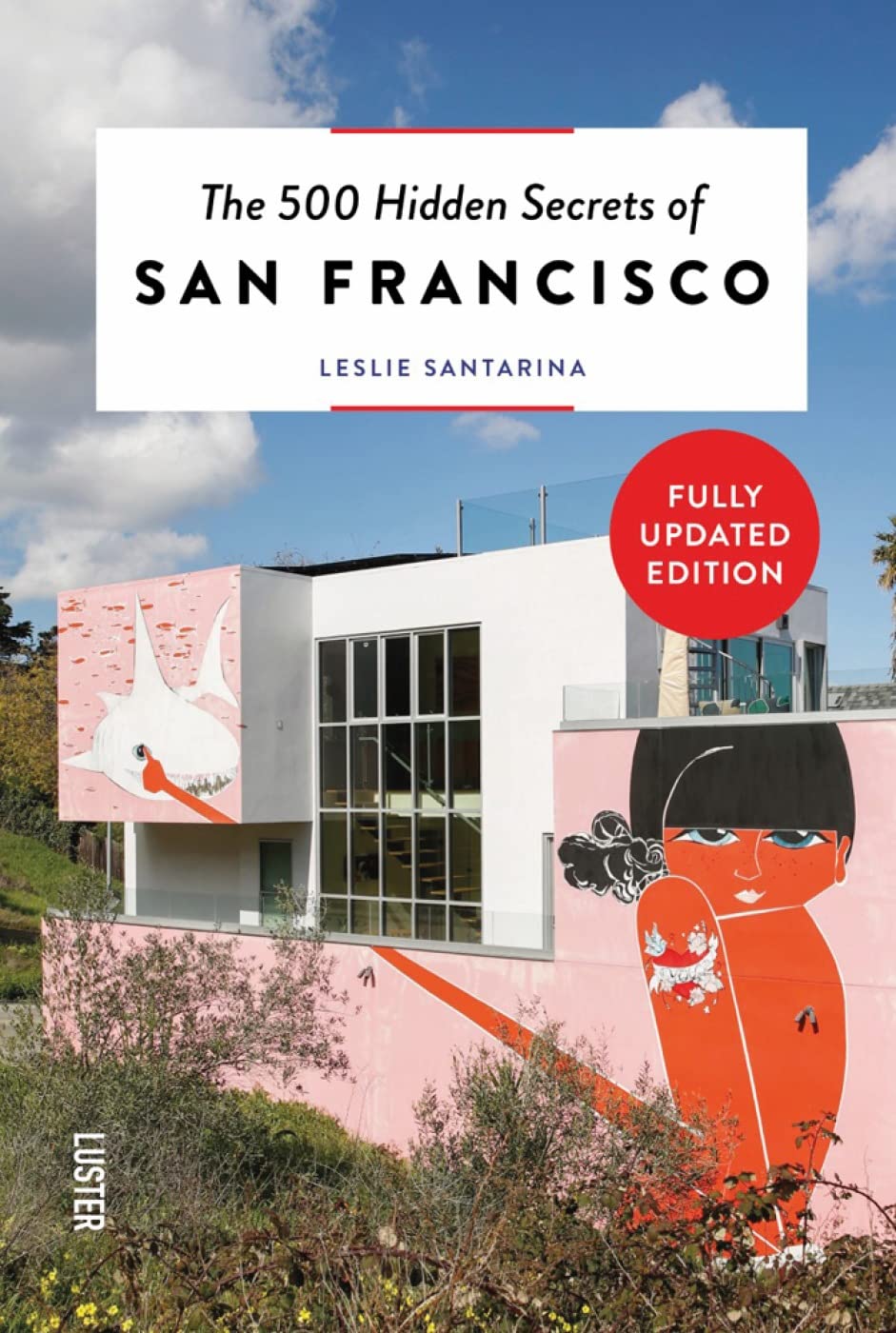 The 500 Hidden Secrets of San Francisco Leisure, Home & Garden