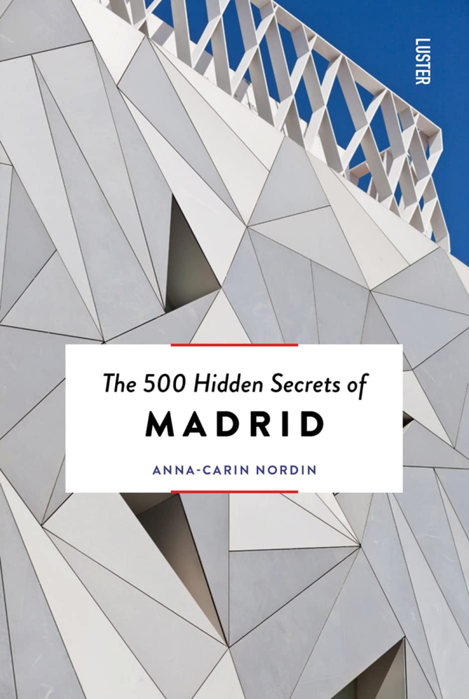 The 500 Hidden Secrets of Madrid Leisure, Home & Garden