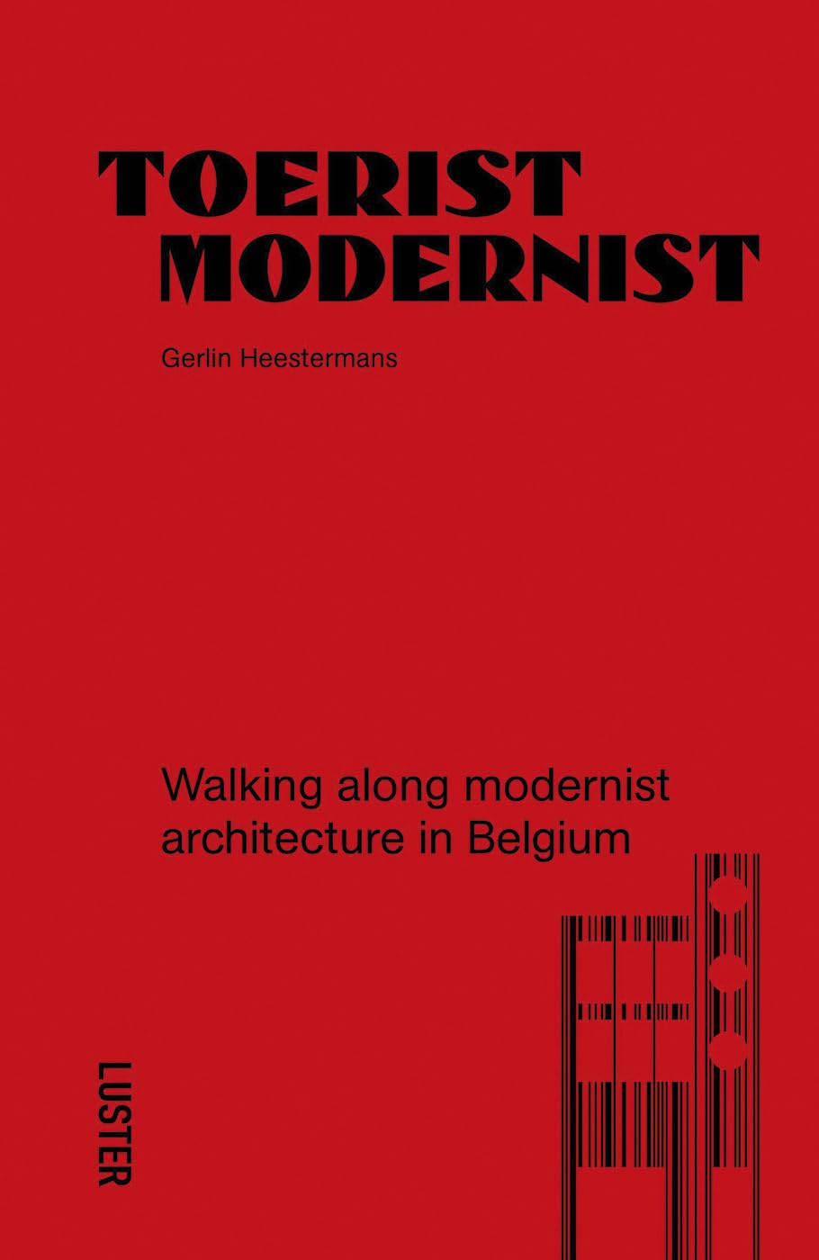 Toerist Modernist: Walking Along Modernist Architecture in Belgium Architecture
