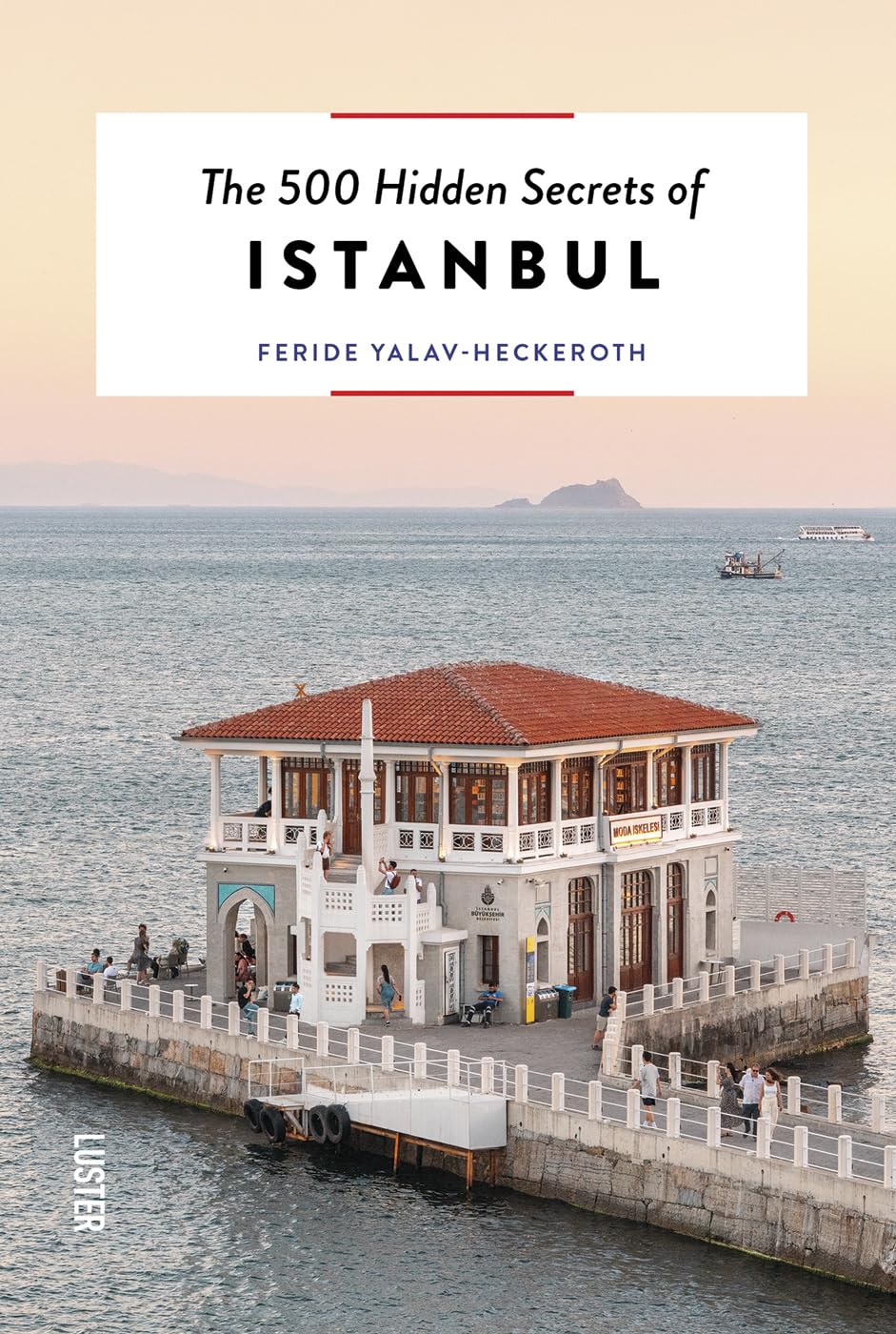 The 500 hidden secrets of Istanbul Leisure, Home & Garden