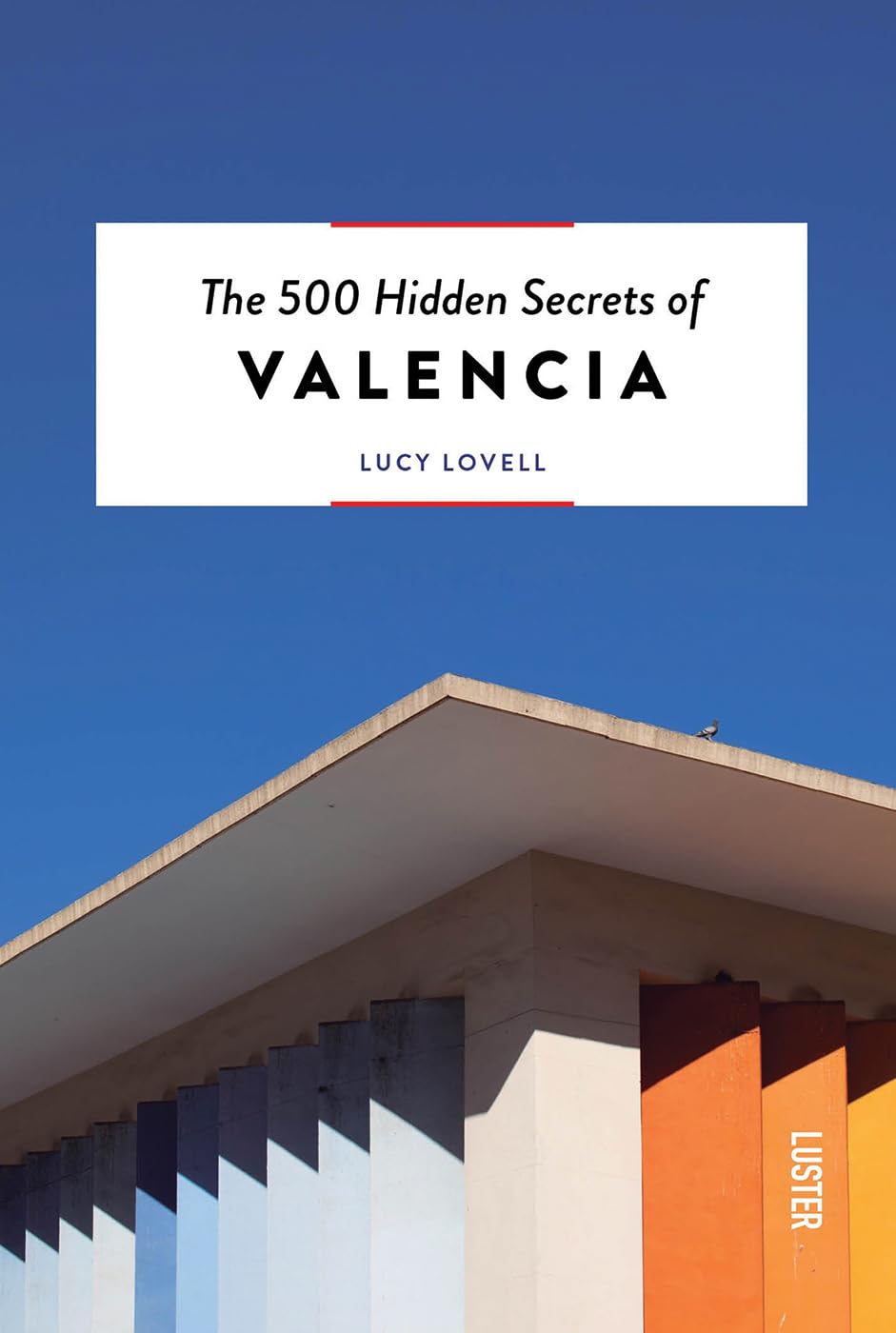 The 500 Hidden Secrets of Valencia Leisure, Home & Garden