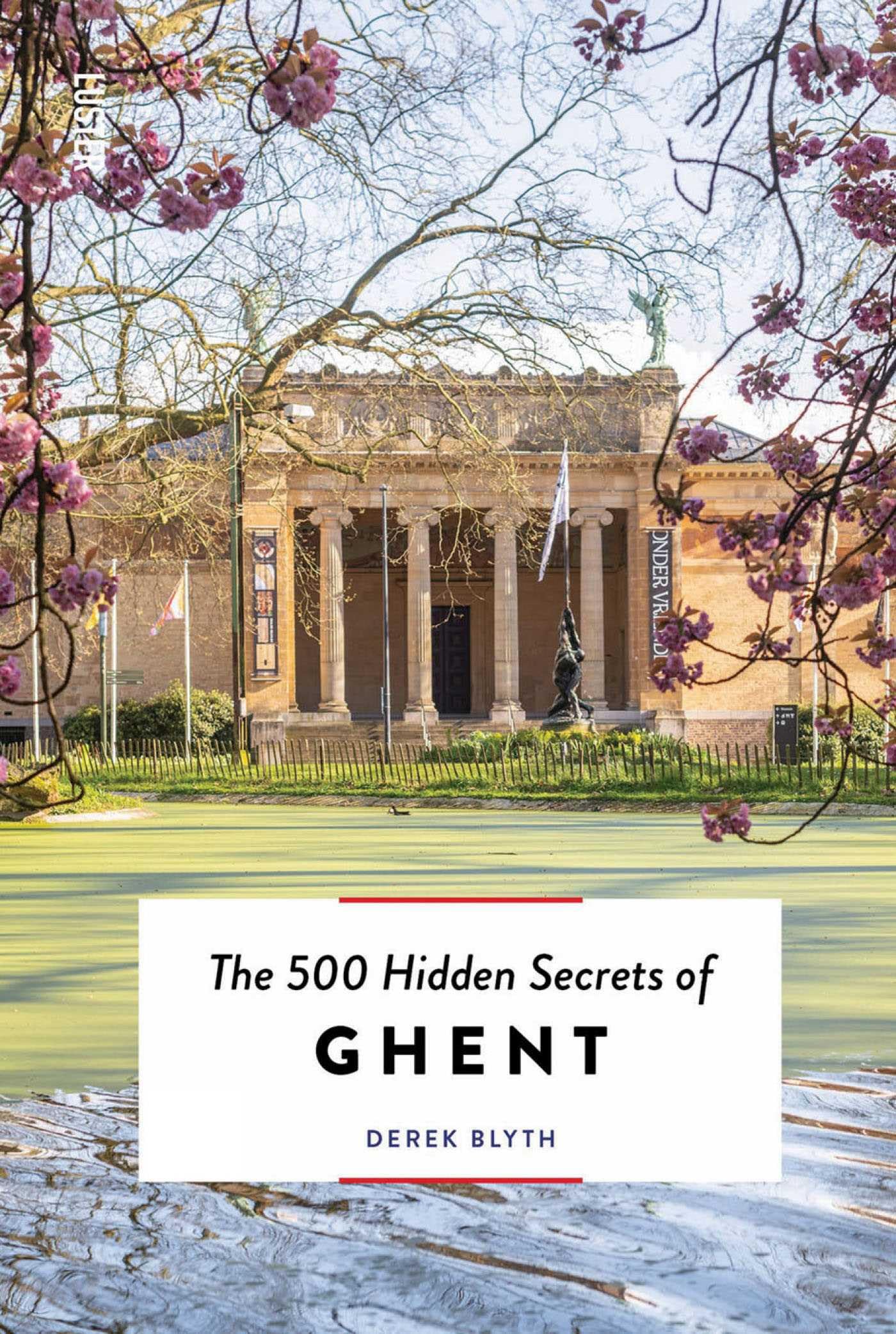 The 500 Hidden Secrets of Ghent Leisure, Home & Garden