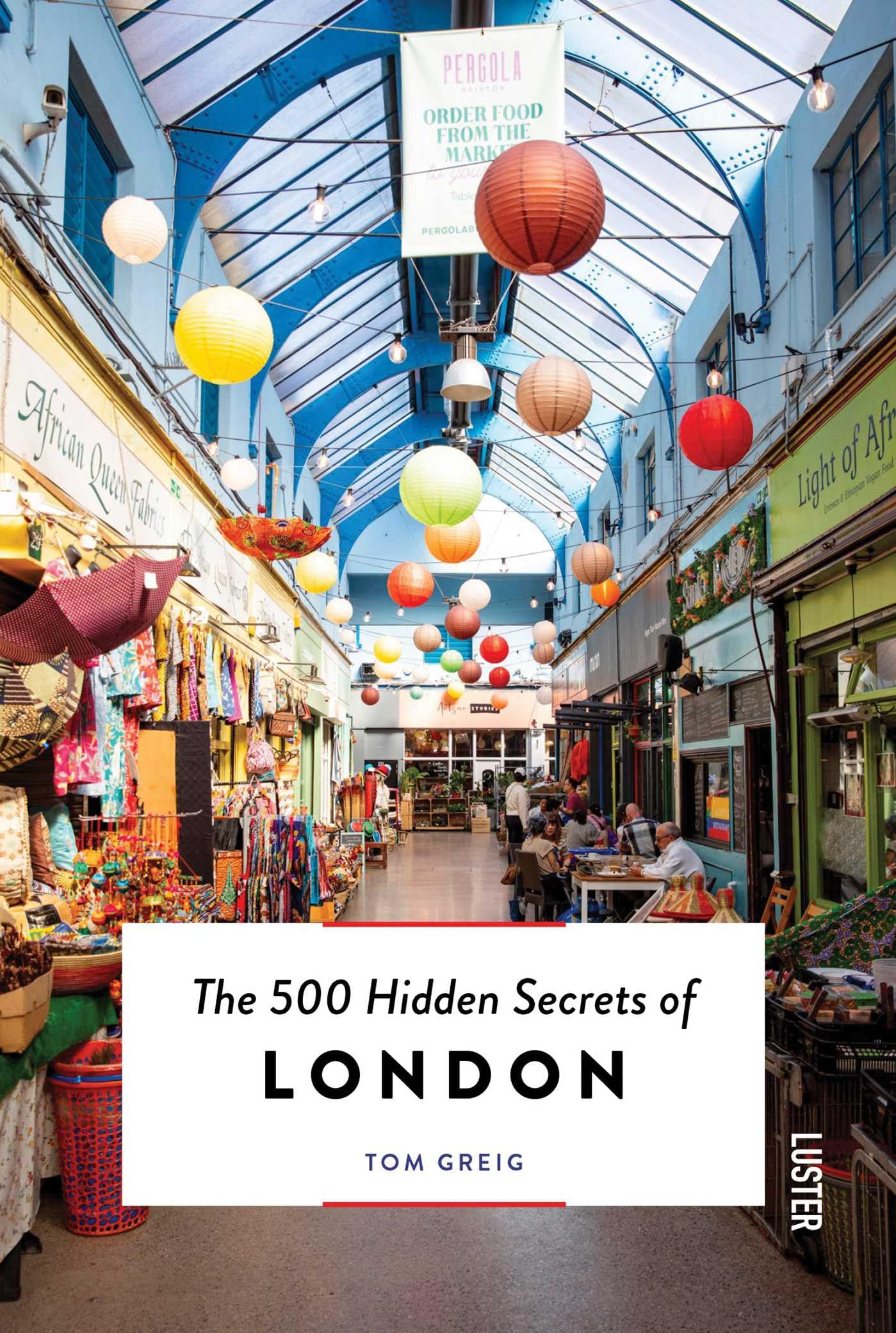 The 500 Hidden Secrets of London Leisure, Home & Garden