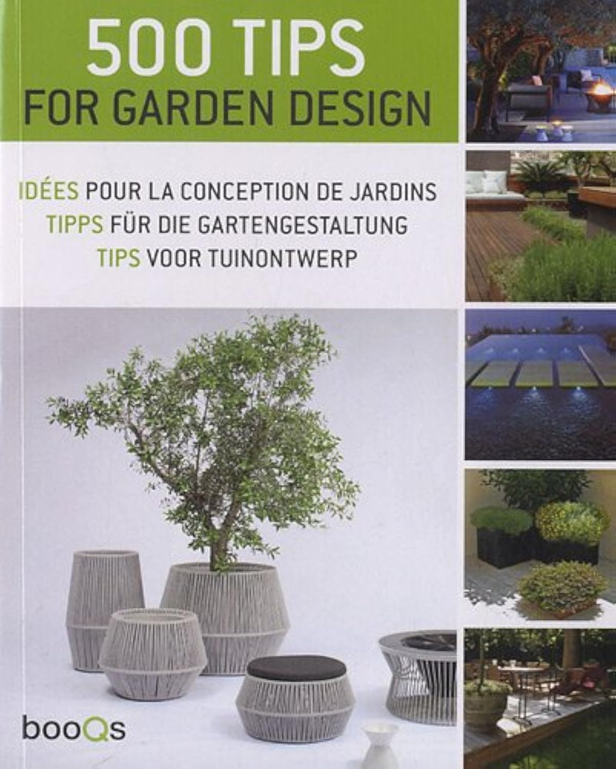 500 Tips for Garden Design / 500 Idees Pour La Conception De Jardins / 500 Tipps Fur Die Gartengestaltung / 500 Tips Voor Tuinontwerp: (E/ F/ NL/ G) Garden & Plants