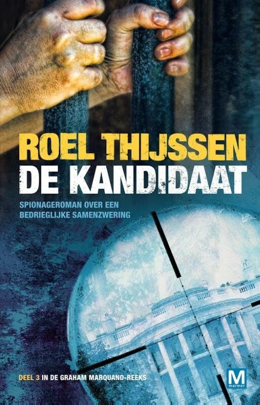 De kandidaat: spionageroman over een bedrieglijke samenzwering (Graham Marquand-reeks, 3) Contemporary literature