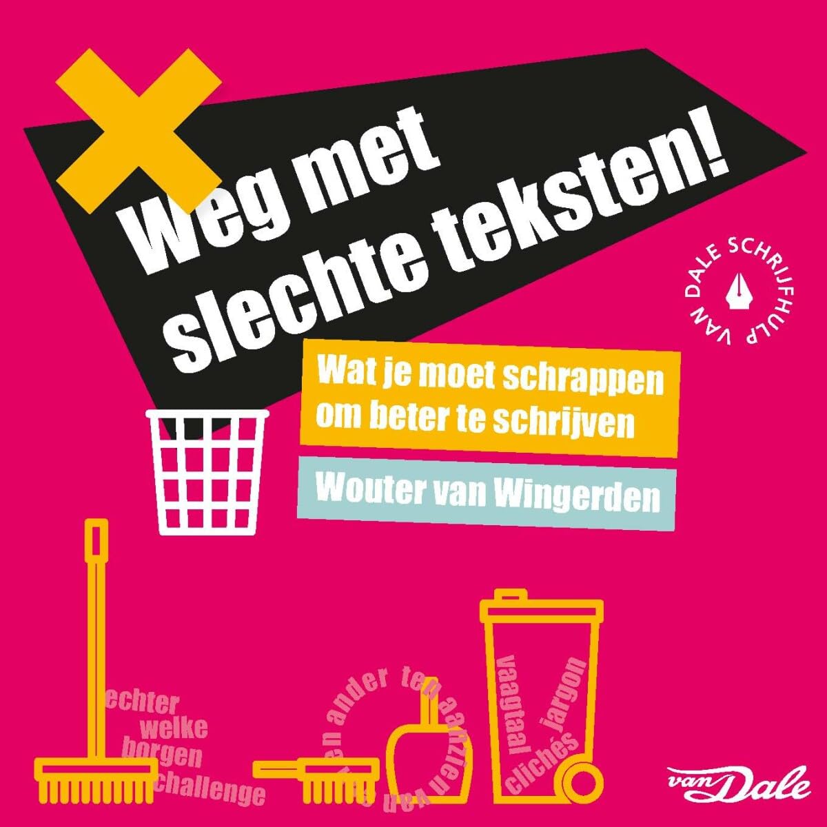 Weg met slechte teksten!: wat je moet schrappen om beter te schrijven book