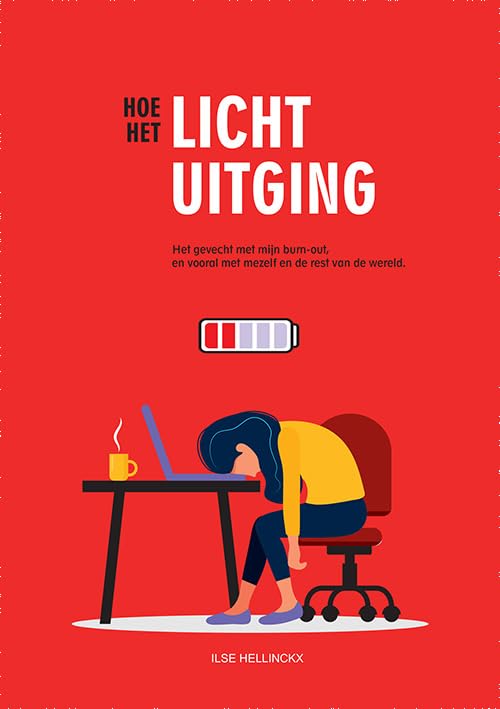 Hoe het licht uitging: het gevecht met mijn burn-out, mezelf en de rest van de wereld book