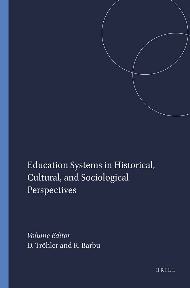 Education Systems in Historical, Cultural, and Sociological Perspectives (The Future of Education Research, Band 1) General education